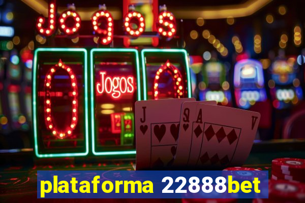 plataforma 22888bet